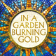 Mosaic-like blue and gold sun and sky artwork decorates the cover of In a Garden Burning Gold by Rory Power.